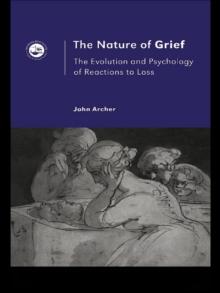 The Nature of Grief : The Evolution and Psychology of Reactions to Loss