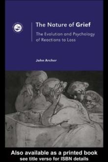 The Nature of Grief : The Evolution and Psychology of Reactions to Loss