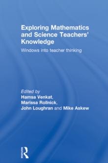 Exploring Mathematics and Science Teachers' Knowledge : Windows into teacher thinking