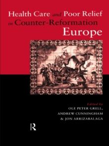 Health Care and Poor Relief in Counter-Reformation Europe