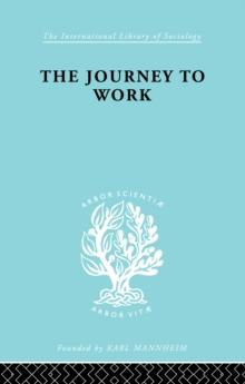 The Journey to Work : Its Significance for Industrial and Community Life