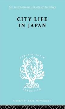 City Life in Japan : A Study of a Tokyo Ward