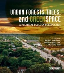 Urban Forests, Trees, and Greenspace : A Political Ecology Perspective