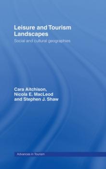 Leisure and Tourism Landscapes : Social and Cultural Geographies