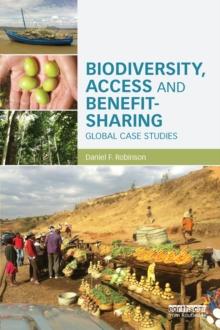 Biodiversity, Access and Benefit-Sharing : Global Case Studies