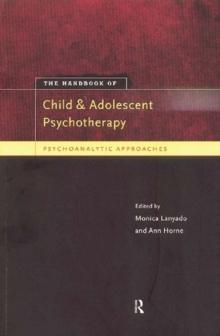 The Handbook of Child and Adolescent Psychotherapy : Psychoanalytic Approaches