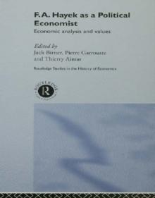 F.A. Hayek as a Political Economist : Economic Analysis and Values