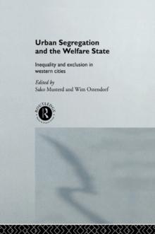 Urban Segregation and the Welfare State : Inequality and Exclusion in Western Cities