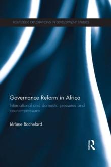 Governance Reform in Africa : International and Domestic Pressures and Counter-Pressures