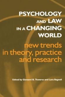 Psychology and Law in a Changing World : New Trends in Theory, Practice and Research