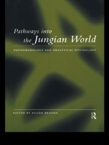 Pathways into the Jungian World : Phenomenology and Analytical Psychology