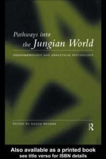 Pathways into the Jungian World : Phenomenology and Analytical Psychology