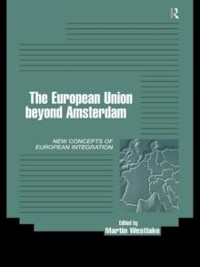 The European Union beyond Amsterdam : New Concepts of European Integration