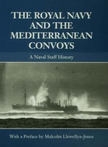 The Royal Navy and the Mediterranean Convoys : A Naval Staff History