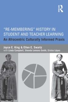 Re-Membering History in Student and Teacher Learning : An Afrocentric Culturally Informed Praxis