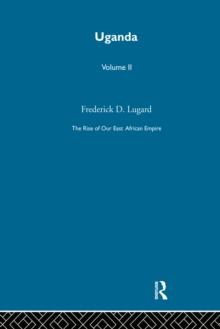 The Rise of Our East African Empire (1893) : Early Efforts in Nyasaland and Uganda (volume 2, of 2 vols)