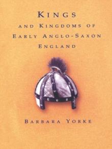 Kings and Kingdoms of Early Anglo-Saxon England