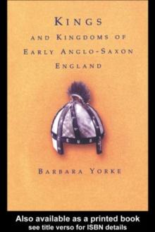 Kings and Kingdoms of Early Anglo-Saxon England