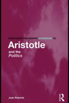 Routledge Philosophy Guidebook to Aristotle and the Politics