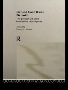 Behind East Asian Growth : The Political and Social Foundations of Prosperity