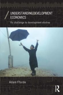 Understanding Development Economics : Its Challenge to Development Studies