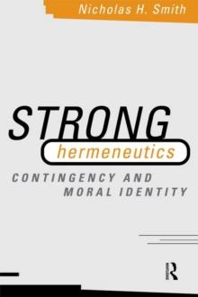 Strong Hermeneutics : Contingency and Moral Identity