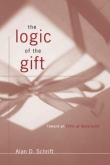 The Logic of the Gift : Toward an Ethic of Generosity