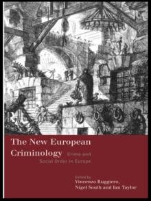 The New European Criminology : Crime and Social Order in Europe