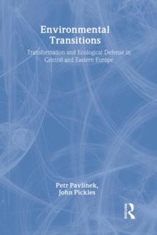 Environmental Transitions : Transformation and Ecological Defense in Central and Eastern Europe