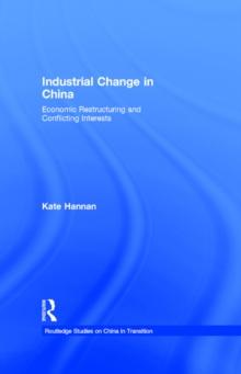 Industrial Change in China : Economic Restructuring and Conflicting Interests