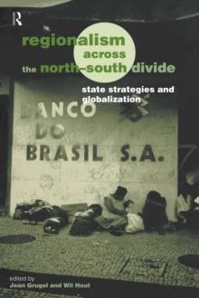 Regionalism across the North/South Divide : State Strategies and Globalization