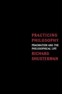 Practicing Philosophy : Pragmatism and the Philosophical Life