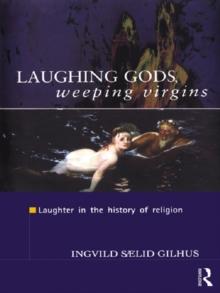 Laughing Gods, Weeping Virgins : Laughter in the History of Religion