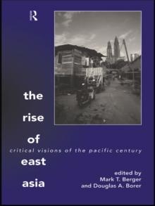 The Rise of East Asia : Critical Visions of the Pacific Century