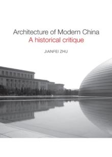 Architecture of Modern China : A Historical Critique