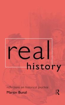 Real History : Reflections on Historical Practice