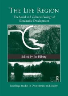 The Life Region : The Social and Cultural Ecology of Sustainable Development