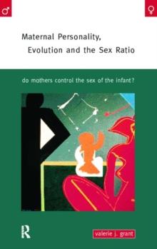 Maternal Personality, Evolution and the Sex Ratio : Do Mothers Control the Sex of the Infant?