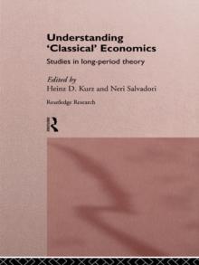 Understanding 'Classical' Economics : Studies in Long Period Theory