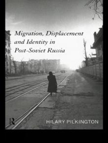 Migration, Displacement and Identity in Post-Soviet Russia