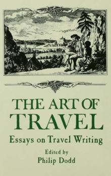 The Art of Travel : Essays on Travel Writing