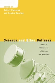 Science and Other Cultures : Issues in Philosophies of Science and Technology