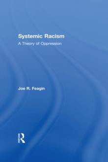 Systemic Racism : A Theory of Oppression