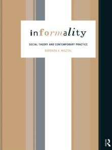 Informality : Social Theory and Contemporary Practice