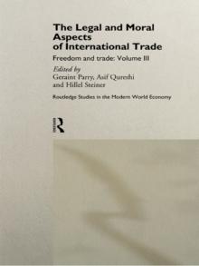 The Legal and Moral Aspects of International Trade : Freedom and Trade: Volume Three