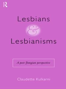 Lesbians and Lesbianisms : A Post-Jungian Perspective