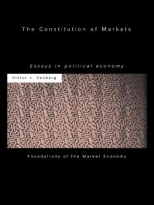 The Constitution of Markets : Essays in Political Economy