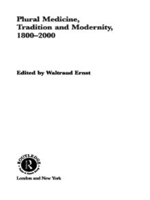 Plural Medicine, Tradition and Modernity, 1800-2000