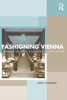 Fashioning Vienna : Adolf Loos's Cultural Criticism