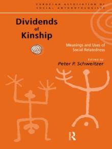 Dividends of Kinship : Meanings and Uses of Social Relatedness